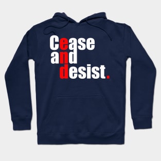 Cease and Desist Hoodie